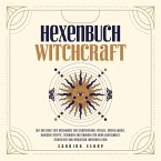Hexenbuch: Hexenmagie selber anwenden - Ein kleiner Wegweiser der Magie für moderne Hexen mit Ritualen, Kristallmagie, magischen Rezepten und Zaubern für körperliche und seelische Gesundheit (MP3-Download)