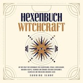 Hexenbuch: Hexenmagie selber anwenden - Ein kleiner Wegweiser der Magie für moderne Hexen mit Ritualen, Kristallmagie, magischen Rezepten und Zaubern für körperliche und seelische Gesundheit (MP3-Download)