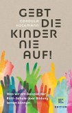 Gebt die Kinder nie auf  (Mängelexemplar)