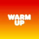 Warm Up Warm Up