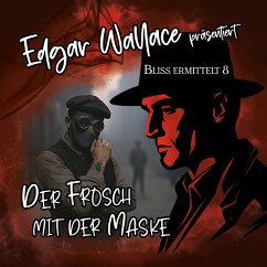 Cover Edgar Wallace - Bliss ermittelt - Der Frosch mit der Maske