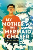 My Mother, the Mermaid Chaser (eBook, ePUB)