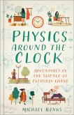 Physics Around the Clock (eBook, ePUB) Physics Around the Clock (eBook, ePUB)
