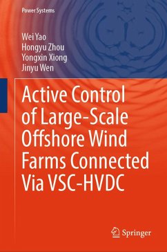 Active Control of Large-Scale Offshore Wind Farms Connected Via VSC-HVDC (eBook, PDF) - Yao, Wei; Zhou, Hongyu; Xiong, Yongxin; Wen, Jinyu