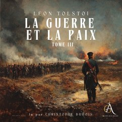 La Guerre et la Paix, Tome 3 - Livre Audio (MP3-Download) - Tolstoï, Léon; Livres audio en français