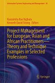 Project Management for European, Asian and African Practitioners-Theory and Technique Examples in Selected Professions (eBook, PDF)