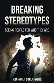 Breaking Stereotype: Seeing People for Who They Are (eBook, ePUB)