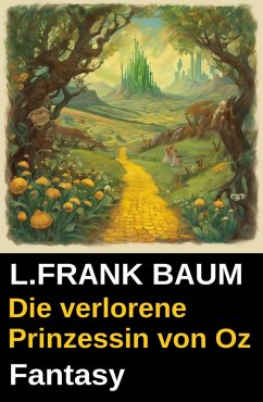 Die verlorene Prinzessin von Oz: Fantasy (eBook, ePUB) Cover Die verlorene Prinzessin von Oz: Fantasy (eBook, ePUB)