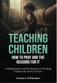 Teaching Children How To Pray And the Reason for It (eBook, ePUB)