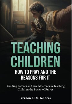 Cover Teaching Children How To Pray And the Reason for It (eBook, ePUB)