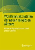 Wohlfahrtsaktivitäten der neuen religiösen Akteure (eBook, PDF) Wohlfahrtsaktivitäten der neuen religiösen Akteure (eBook, PDF)