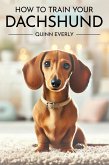 How to Train Your Dachshund (eBook, ePUB)