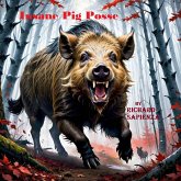 Insane Pig Posse (eBook, ePUB) Insane Pig Posse (eBook, ePUB)