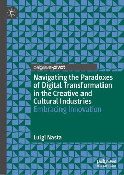 Navigating the Paradoxes of Digital Transformation in the Creative and Cultural Industries (eBook, PDF) - Nasta, Luigi