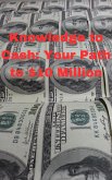 Knowledge to Cash: Your Path to $10 Million (eBook, ePUB)