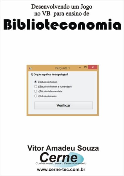 Desenvolvendo Um Jogo No Vb Para Ensino De Biblioteconomia (eBook, PDF)