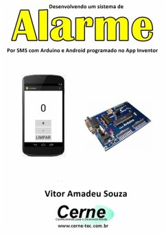 Desenvolvendo Um Sistema De Alarme Por Sms Com Arduino E Android Programado No App Inventor (eBook, PDF) - Souza, Vitor Amadeu