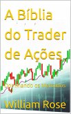 A Bíblia do Trader de Ações: Dominando os Mercados (eBook, ePUB)