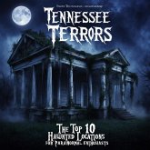 Tennessee Terrors: The Top 10 Haunted Locations for Paranormal Enthusiasts (eBook, ePUB) Tennessee Terrors: The Top 10 Haunted Locations for Paranormal Enthusiasts (eBook, ePUB)