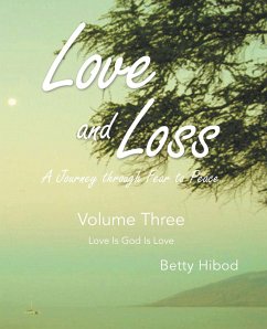 Love and Loss: A Journey through Fear to Peace - Volume Three (eBook, ePUB) - Hibod, Betty