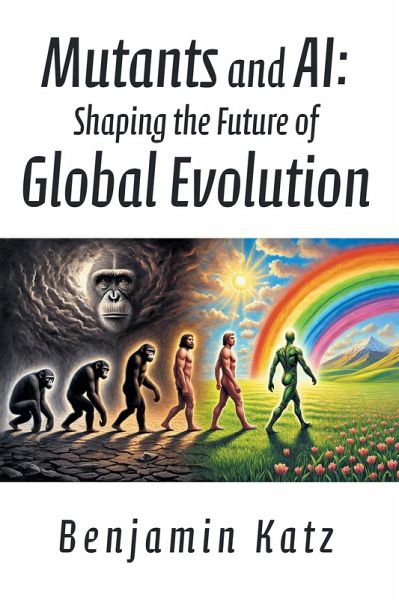 Mutants and AI: Shaping the Future of Global Evolution (eBook, ePUB)