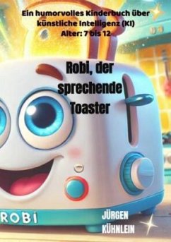 Robi, der sprechende Toaster - Kühnlein, Jürgen