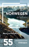Norwegen erleben - Der große Norwegen Reiseführer mit 55 unvergesslichen Erlebnissen Norwegen erleben - Der große Norwegen Reiseführer mit 55 unvergesslichen Erlebnissen