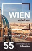 Wien erleben - Der große Wien Reiseführer mit 55 unvergesslichen Erlebnissen Wien erleben - Der große Wien Reiseführer mit 55 unvergesslichen Erlebnissen