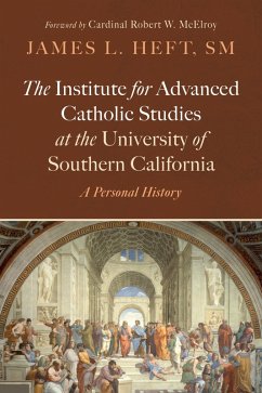 Cover The Institute for Advanced Catholic Studies at the University of Southern California (eBook, ePUB)