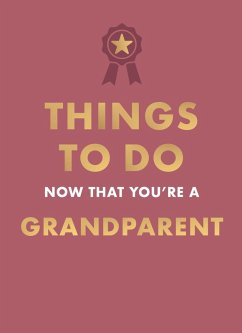 Things to Do Now That You're A Grandparent (eBook, ePUB) - Hamlyn; Goyer, Amy