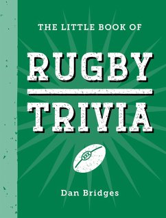 The Little Book of Rugby Trivia (eBook, ePUB) - Bridges, Dan