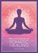 The Little Book of Somatic Healing... - Bild 1