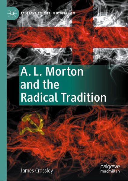 A. L. Morton and the Radical Tradition (eBook, PDF) A. L. Morton and the Radical Tradition (eBook, PDF)