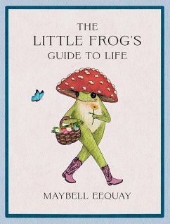 The Little Frog's Guide to Life (eBook, ePUB) - Eequay, Maybell