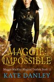 Maggie: Impossible (Maggie MacKay: Magical Tracker, #13) (eBook, ePUB) Maggie: Impossible (Maggie MacKay: Magical Tracker, #13) (eBook, ePUB)