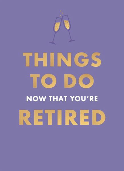 Things To Do Now That You're Retired (eBook, ePUB)