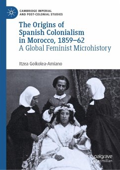 The Origins of Spanish Colonialism in Morocco, 1859-62 (eBook, PDF) - Goikolea-Amiano, Itzea