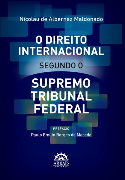 O direito internacional segundo o Supremo Tribunal Federal (eBook, ePUB) O direito internacional segundo o Supremo Tribunal Federal (eBook, ePUB)
