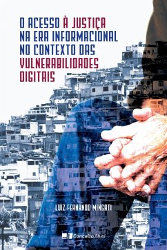 O ACESSO À JUSTIÇA NA ERA INFORMACIONAL NO CONTEXTO DAS VULNERABILIDADES DIGITAIS (eBook, ePUB) - Mingati, Luiz Fernando