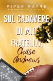 Sul cadavere di mio fratello, Chase Andrews (eBook, ePUB)