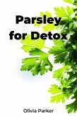 Parsley for Detox (eBook, ePUB)