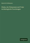 Ithaka, der Peloponnes und Troja: Archäologische Forschungen