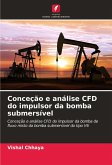 Conceção e análise CFD do impulsor da bomba submersível Conceção e análise CFD do impulsor da bomba submersível