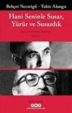 Hani Seninle Susar, Yürür ve Susardik Hani Seninle Susar, Yürür ve Susardik