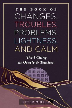 The Book of Changes, Troubles, Problems, Lightness, and Calm - Muller, Peter