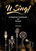 U Sing! A Practical Guidebook For Singers U Sing! A Practical Guidebook For Singers