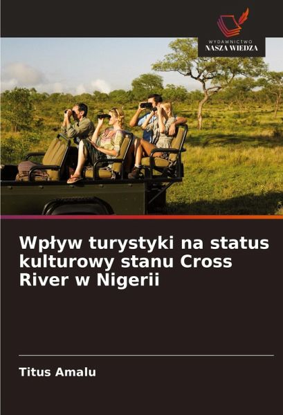 Wp¿yw turystyki na status kulturowy stanu Cross River w Nigerii Wp¿yw turystyki na status kulturowy stanu Cross River w Nigerii