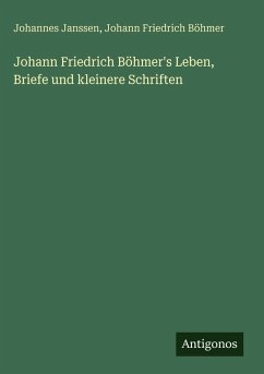 Cover Johann Friedrich Böhmer's Leben, Briefe und kleinere Schriften