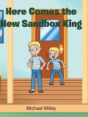Here Comes the New Sandbox King Here Comes the New Sandbox King