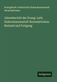Jahresbericht der Evang. Luth. Diakonissenanstalt Neuendettelsau Bestand und Fortgang Jahresbericht der Evang. Luth. Diakonissenanstalt Neuendettelsau Bestand und Fortgang